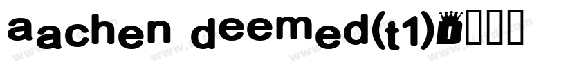 Aachen DEEMed(T1)字体转换